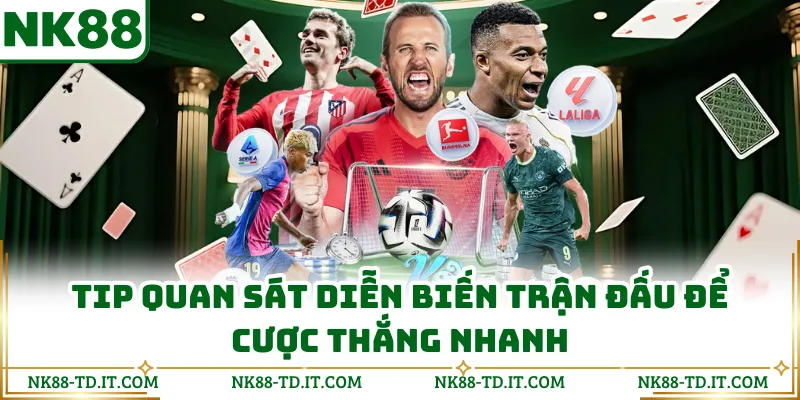 Tip Quan Sát Diễn Biến Trận Đấu Để Cược Thắng Nhanh